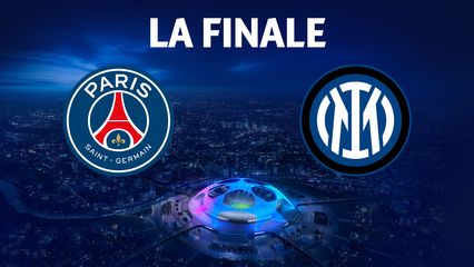 37. La finale : Paris Saint-Germain - Inter Milan