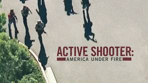 Active Shooter: America Under Fire