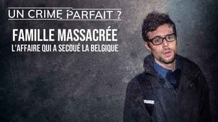 1. Famille massacrée : l'affaire qui a secoué la Belgique (Léopold Storme)