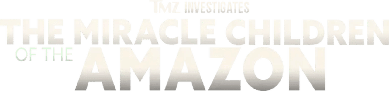 TMZ Investigates: The Miracle Children of the Amazon