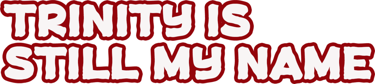 Trinity Is Still My Name