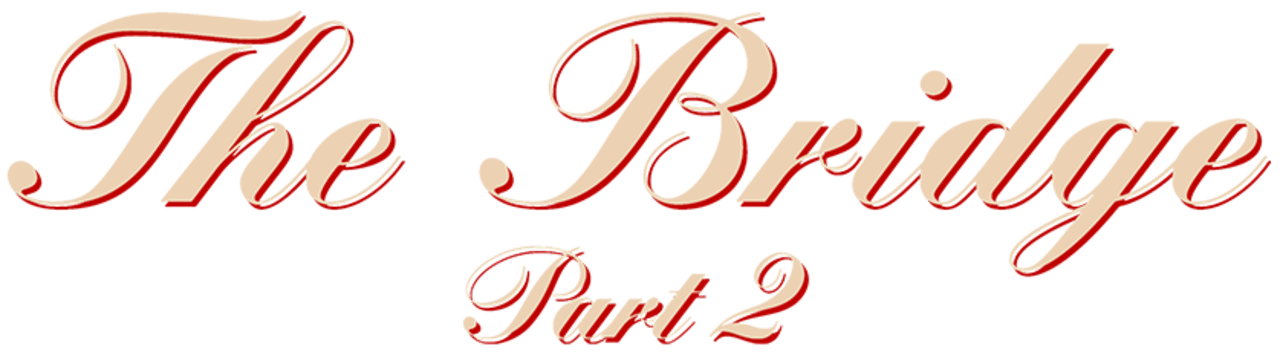 The Bridge - Part 2