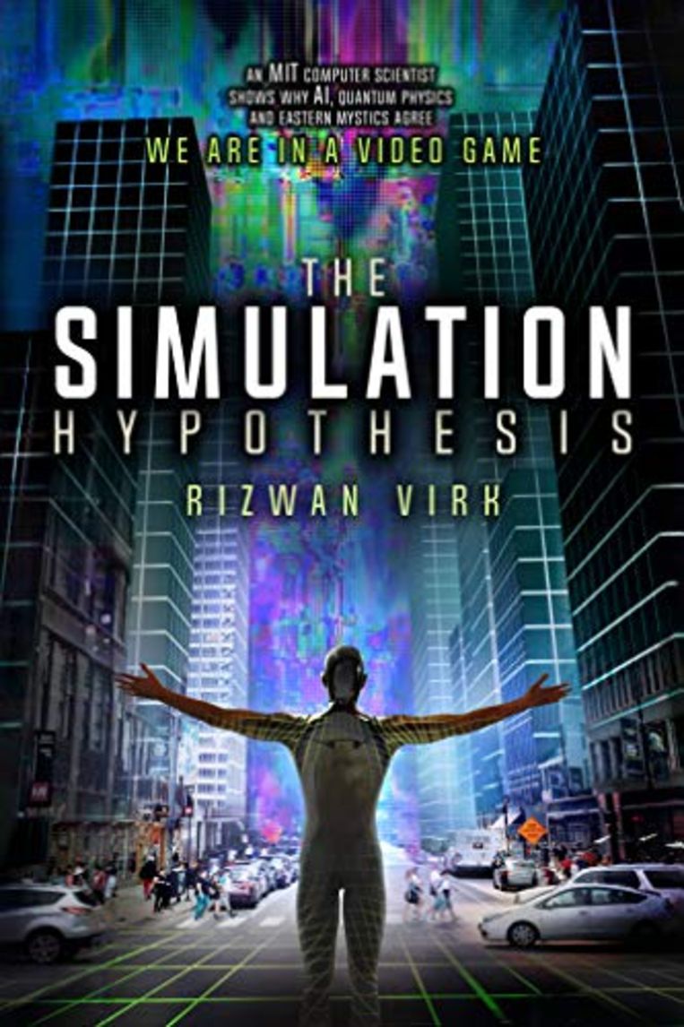 Wie meer wil weten over de simulatietheorie, kan daarvoor terecht in het boek van Rizwan Virk.