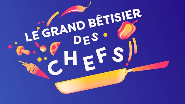 Le grand bêtisier des Chefs