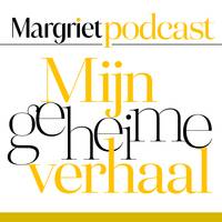 Waargebeurde geheime verhalen in nieuwe podcast van Margriet 